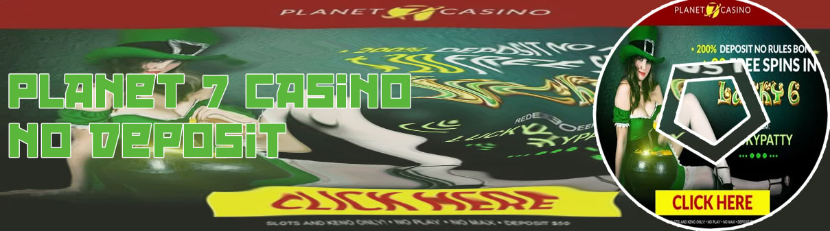 Planet 7 casino no deposit bonuses