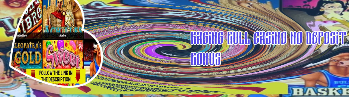 Raging bull casino no deposit bonus